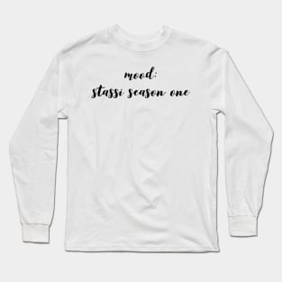 Mood: Stassi Season one - Homage to Stassi from Pump Rules Long Sleeve T-Shirt